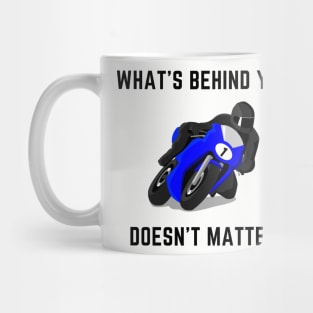 What's behind you doesn't matter Mug